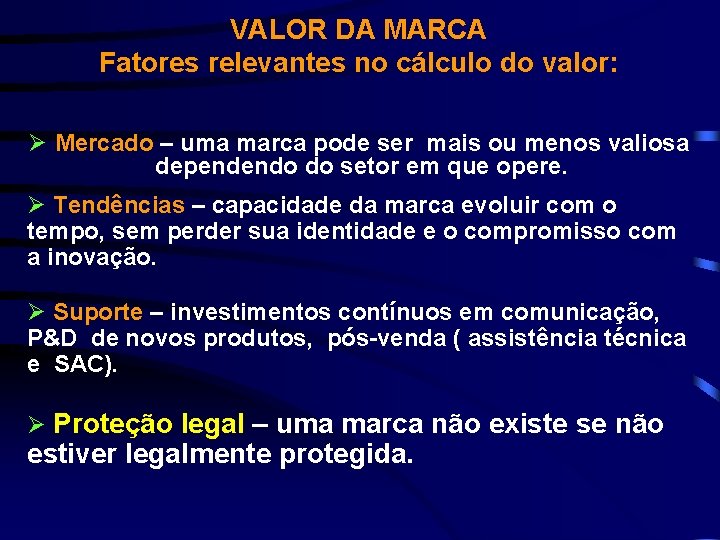 VALOR DA MARCA Fatores relevantes no cálculo do valor: Ø Mercado – uma marca