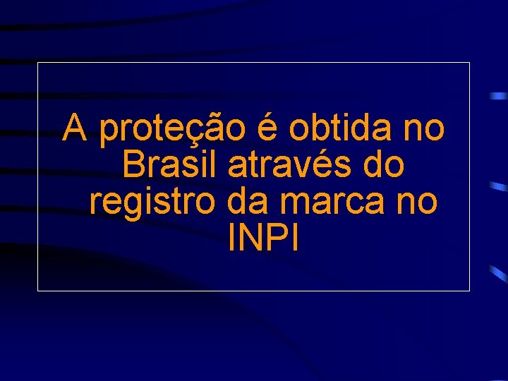 A proteção é obtida no Brasil através do registro da marca no INPI 