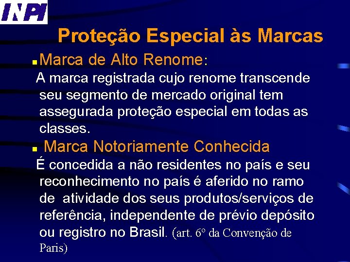 Proteção Especial às Marcas n Marca de Alto Renome: A marca registrada cujo renome