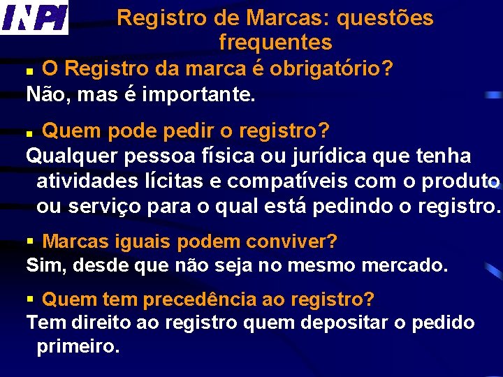 Registro de Marcas: questões frequentes O Registro da marca é obrigatório? Não, mas é