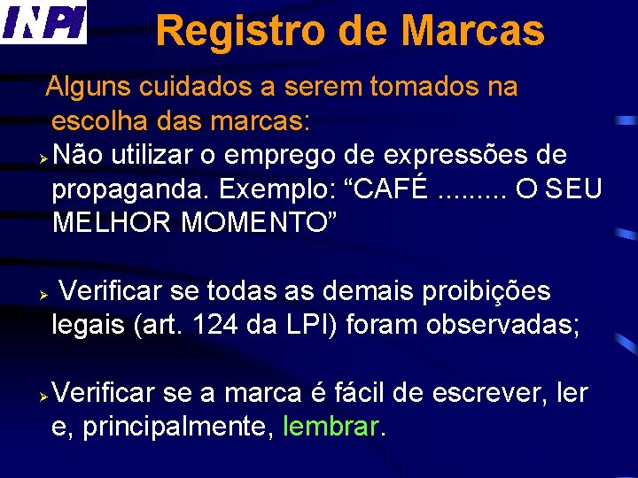 Registro de Marcas Alguns cuidados a serem tomados na escolha das marcas: Ø Não