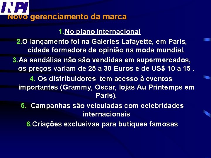 Novo gerenciamento da marca 1. No plano internacional 2. O lançamento foi na Galeries