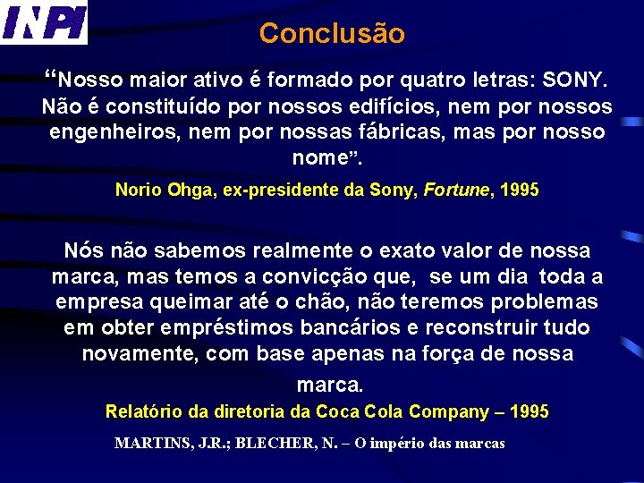 Conclusão “Nosso maior ativo é formado por quatro letras: SONY. Não é constituído por