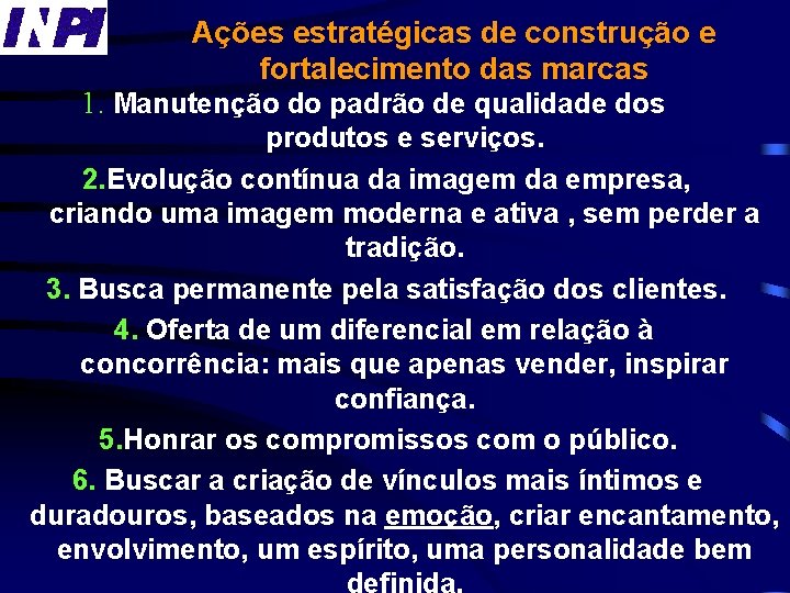 Ações estratégicas de construção e fortalecimento das marcas 1. Manutenção do padrão de qualidade