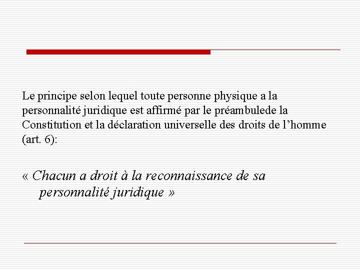  Le principe selon lequel toute personne physique a la personnalité juridique est affirmé