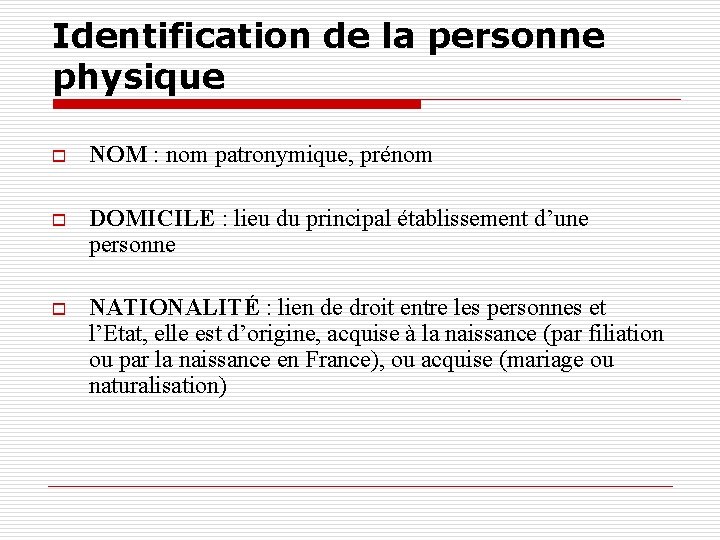 Identification de la personne physique o NOM : nom patronymique, prénom o DOMICILE : Identification de la personne physique o NOM : nom patronymique, prénom o DOMICILE :