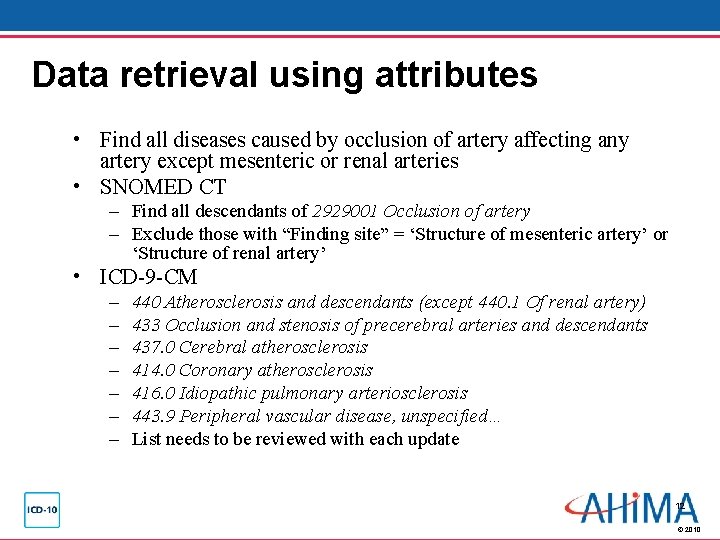 Data retrieval using attributes • Find all diseases caused by occlusion of artery affecting Data retrieval using attributes • Find all diseases caused by occlusion of artery affecting
