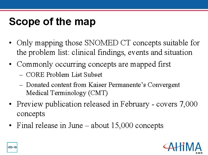 Scope of the map • Only mapping those SNOMED CT concepts suitable for the Scope of the map • Only mapping those SNOMED CT concepts suitable for the
