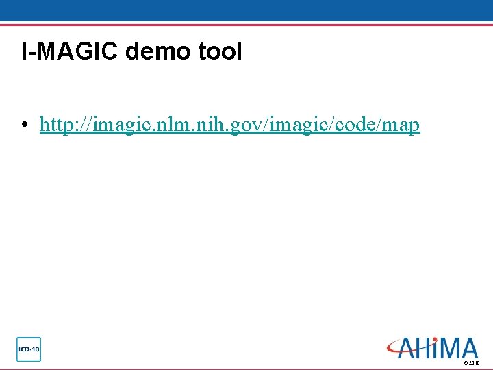 I-MAGIC demo tool • http: //imagic. nlm. nih. gov/imagic/code/map © 2010 I-MAGIC demo tool • http: //imagic. nlm. nih. gov/imagic/code/map © 2010