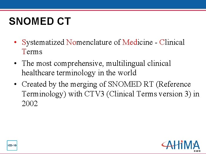 SNOMED CT • Systematized Nomenclature of Medicine - Clinical Terms • The most comprehensive, SNOMED CT • Systematized Nomenclature of Medicine - Clinical Terms • The most comprehensive,