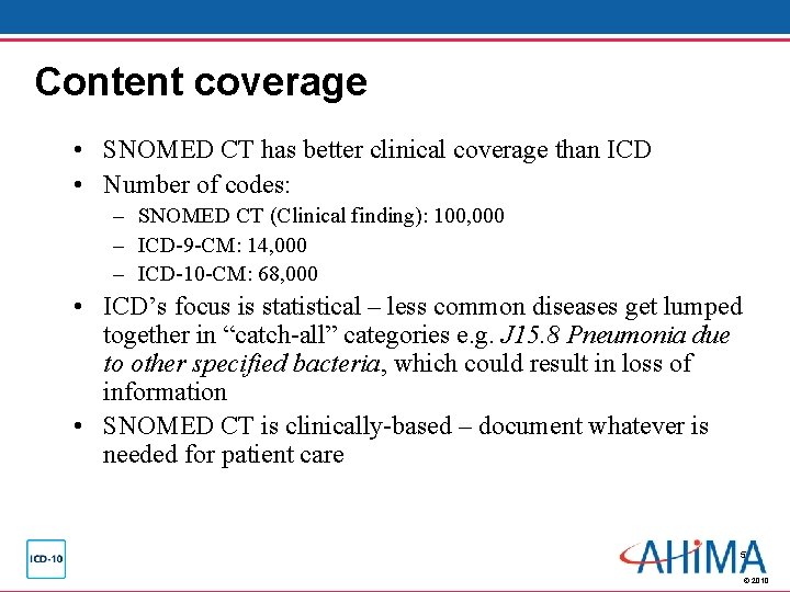 Content coverage • SNOMED CT has better clinical coverage than ICD • Number of Content coverage • SNOMED CT has better clinical coverage than ICD • Number of