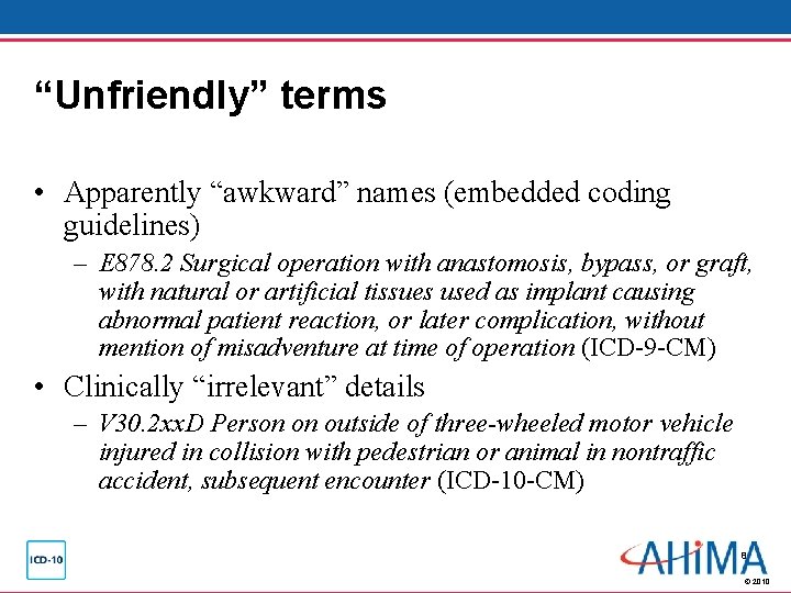 “Unfriendly” terms • Apparently “awkward” names (embedded coding guidelines) – E 878. 2 Surgical “Unfriendly” terms • Apparently “awkward” names (embedded coding guidelines) – E 878. 2 Surgical