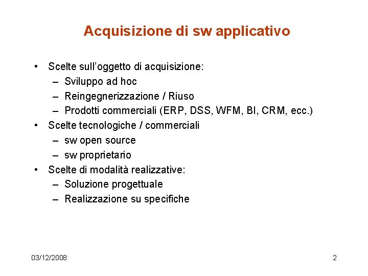 Acquisizione di sw applicativo • Scelte sull’oggetto di acquisizione: – Sviluppo ad hoc –