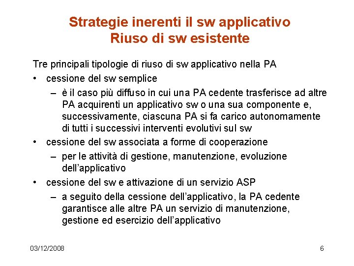 Strategie inerenti il sw applicativo Riuso di sw esistente Tre principali tipologie di riuso