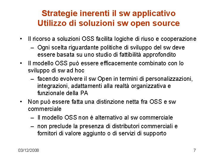 Strategie inerenti il sw applicativo Utilizzo di soluzioni sw open source • Il ricorso