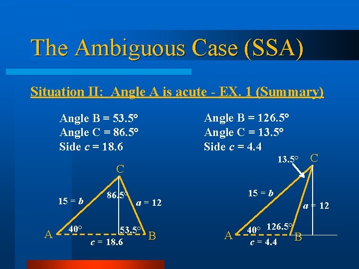 The Ambiguous Case (SSA) Situation II: Angle A is acute - EX. 1 (Summary)