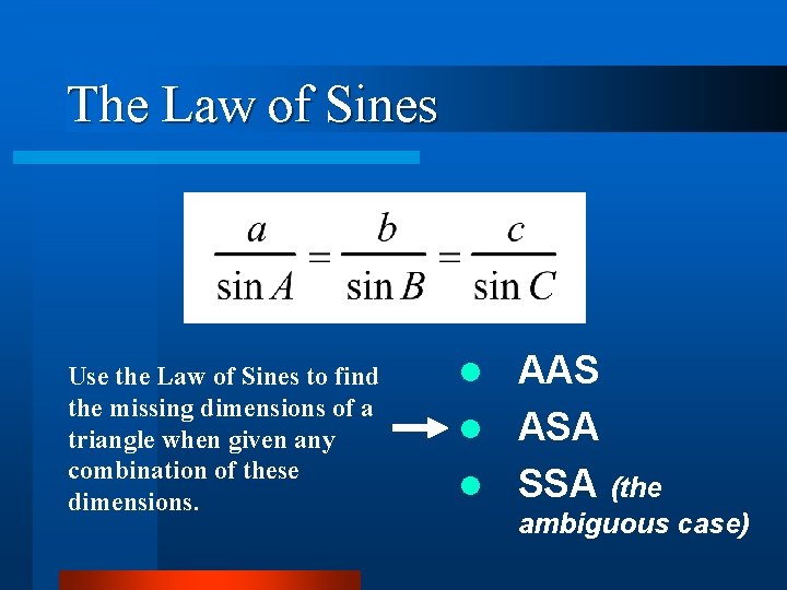 The Law of Sines Use the Law of Sines to find the missing dimensions