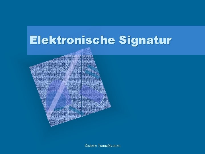 Elektronische Signatur Sichere Transaktionen 