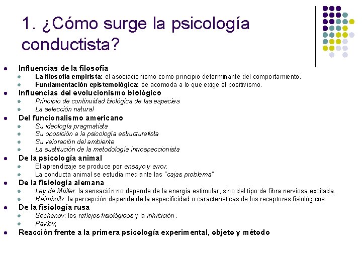 1. ¿Cómo surge la psicología conductista? l Influencias de la filosofía l l l