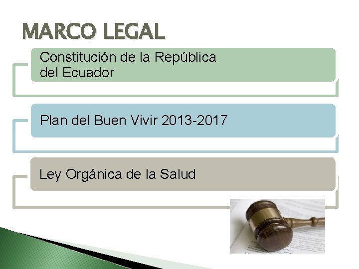 MARCO LEGAL Constitución de la República del Ecuador Plan del Buen Vivir 2013 -2017