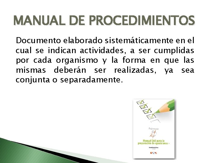 MANUAL DE PROCEDIMIENTOS Documento elaborado sistemáticamente en el cual se indican actividades, a ser