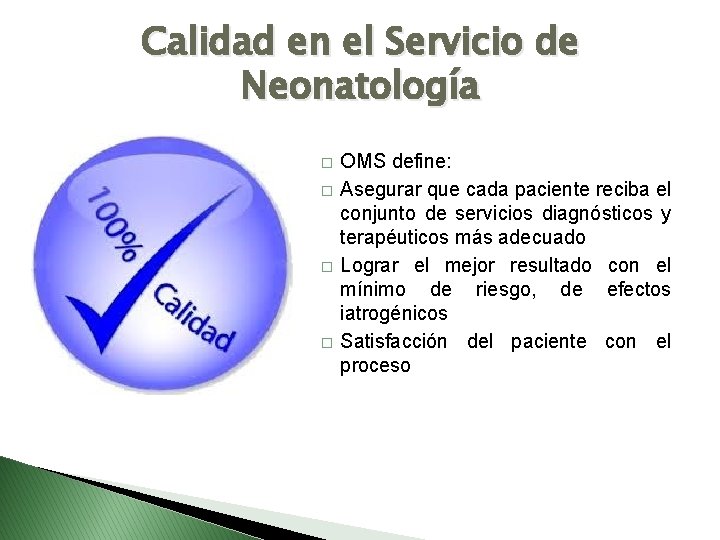 Calidad en el Servicio de Neonatología � � OMS define: Asegurar que cada paciente