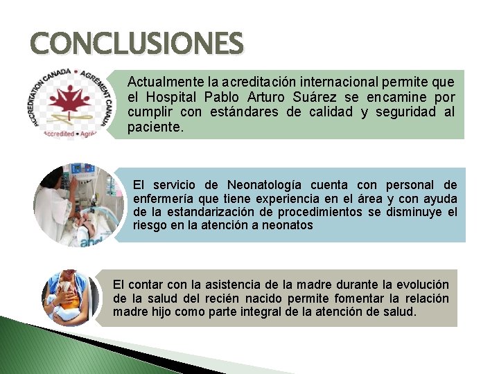 CONCLUSIONES Actualmente la acreditación internacional permite que el Hospital Pablo Arturo Suárez se encamine