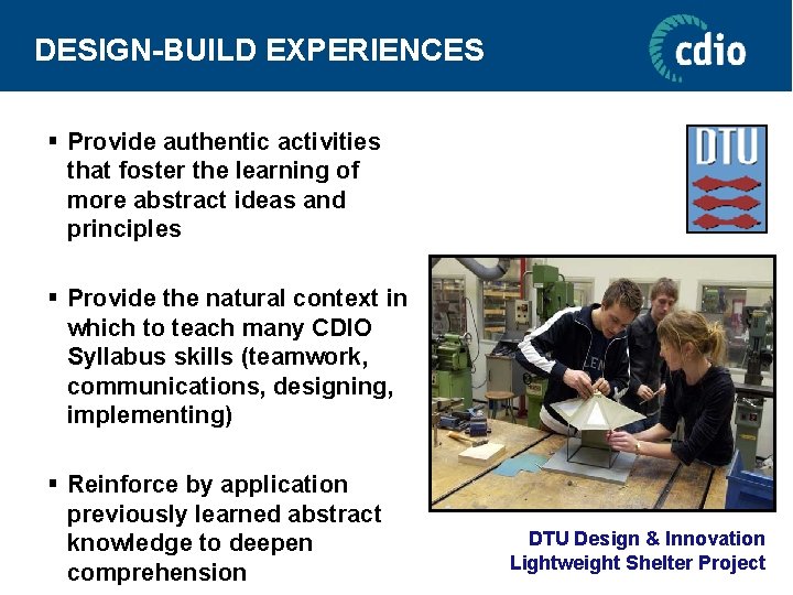 DESIGN-BUILD EXPERIENCES § Provide authentic activities that foster the learning of more abstract ideas