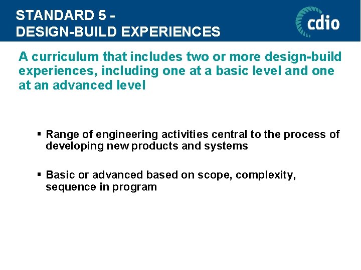 STANDARD 5 DESIGN-BUILD EXPERIENCES A curriculum that includes two or more design-build experiences, including