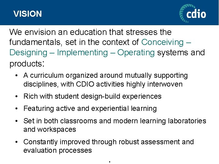 VISION We envision an education that stresses the fundamentals, set in the context of