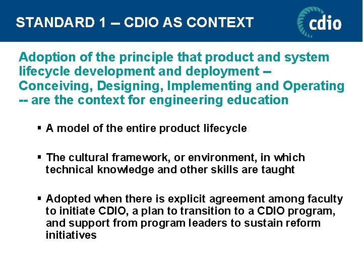 STANDARD 1 -- CDIO AS CONTEXT Adoption of the principle that product and system