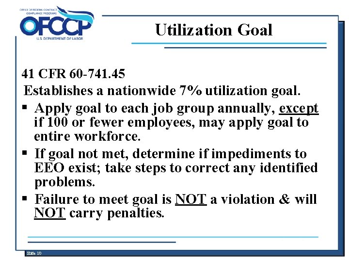Utilization Goal 41 CFR 60 -741. 45 Establishes a nationwide 7% utilization goal. §