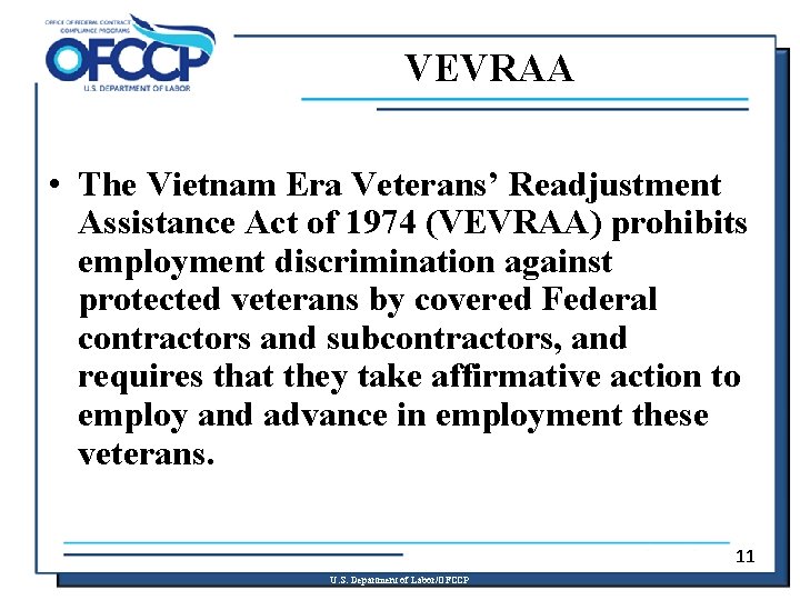 VEVRAA • The Vietnam Era Veterans’ Readjustment Assistance Act of 1974 (VEVRAA) prohibits employment