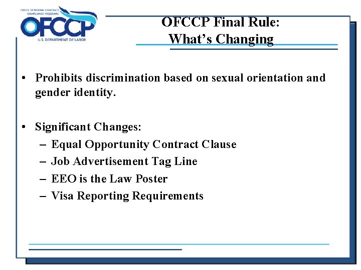 OFCCP Final Rule: What’s Changing • Prohibits discrimination based on sexual orientation and gender