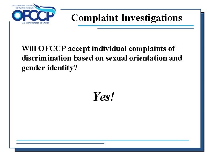 Complaint Investigations Will OFCCP accept individual complaints of discrimination based on sexual orientation and
