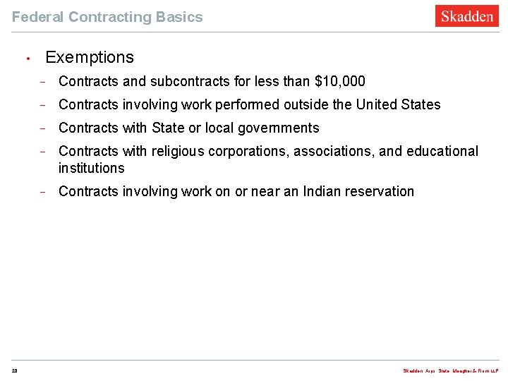 Federal Contracting Basics • 28 Exemptions − Contracts and subcontracts for less than $10,