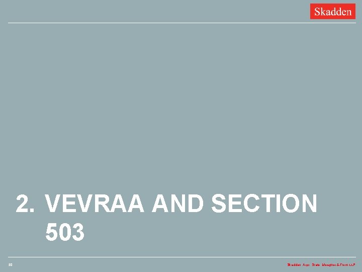 2. VEVRAA AND SECTION 503 30 Skadden, Arps, Slate, Meagher & Flom LLP 