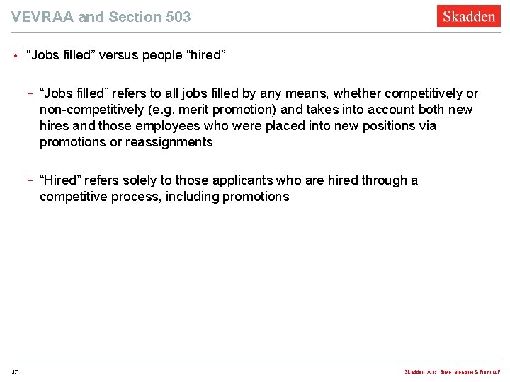 VEVRAA and Section 503 • 37 “Jobs filled” versus people “hired” − “Jobs filled”