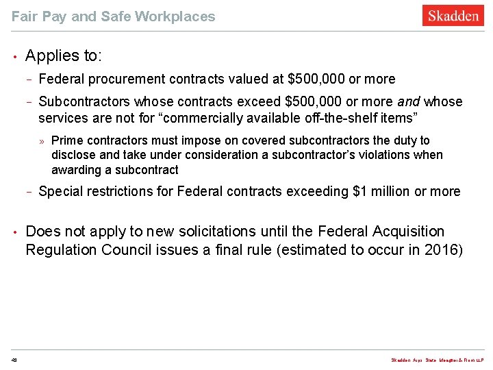 Fair Pay and Safe Workplaces • Applies to: − Federal procurement contracts valued at