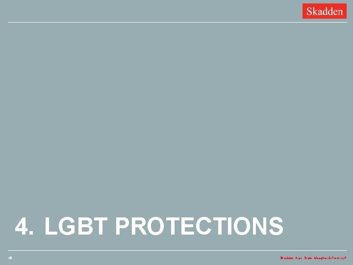 4. LGBT PROTECTIONS 48 Skadden, Arps, Slate, Meagher & Flom LLP 