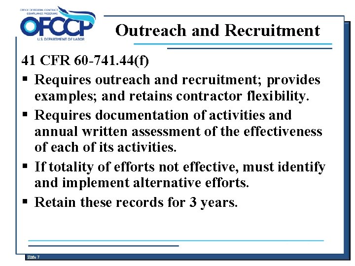 Outreach and Recruitment 41 CFR 60 -741. 44(f) § Requires outreach and recruitment; provides