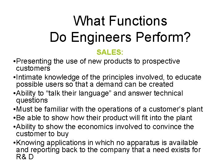 What Functions Do Engineers Perform? SALES: • Presenting the use of new products to