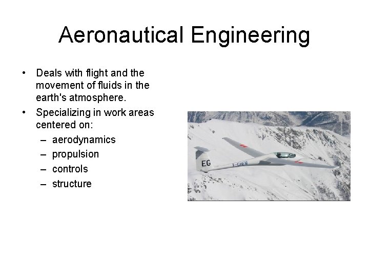 Aeronautical Engineering • Deals with flight and the movement of fluids in the earth's