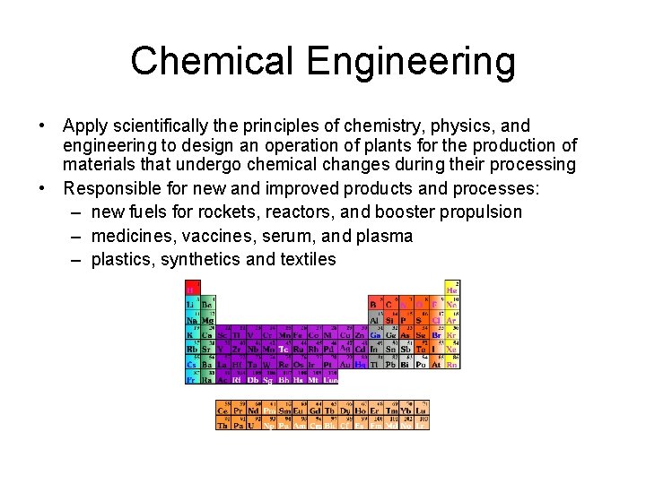 Chemical Engineering • Apply scientifically the principles of chemistry, physics, and engineering to design