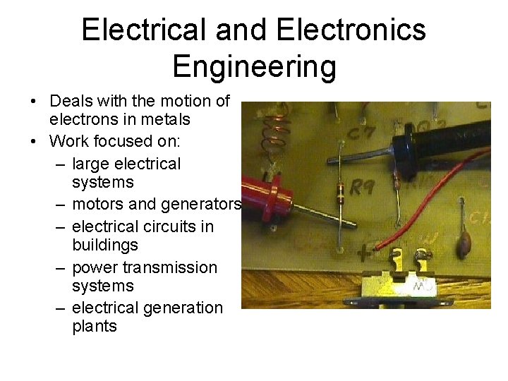 Electrical and Electronics Engineering • Deals with the motion of electrons in metals •