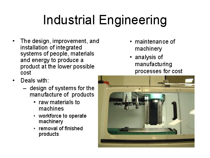 Industrial Engineering • The design, improvement, and installation of integrated systems of people, materials