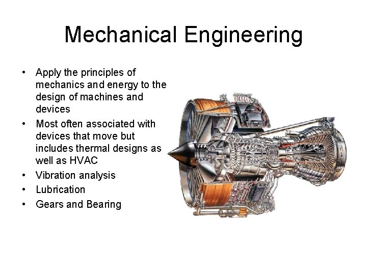 Mechanical Engineering • Apply the principles of mechanics and energy to the design of