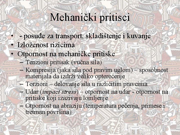 Mehanički pritisci • - posuđe za transport, skladištenje i kuvanje • Izloženost rizicima •