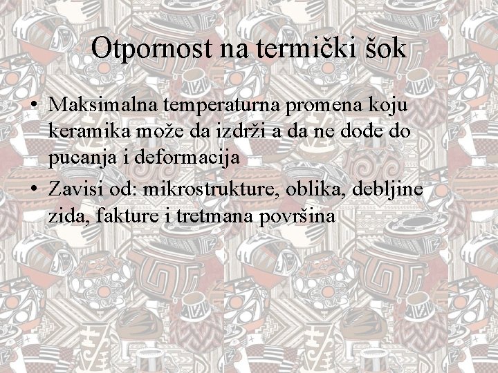 Otpornost na termički šok • Maksimalna temperaturna promena koju keramika može da izdrži a