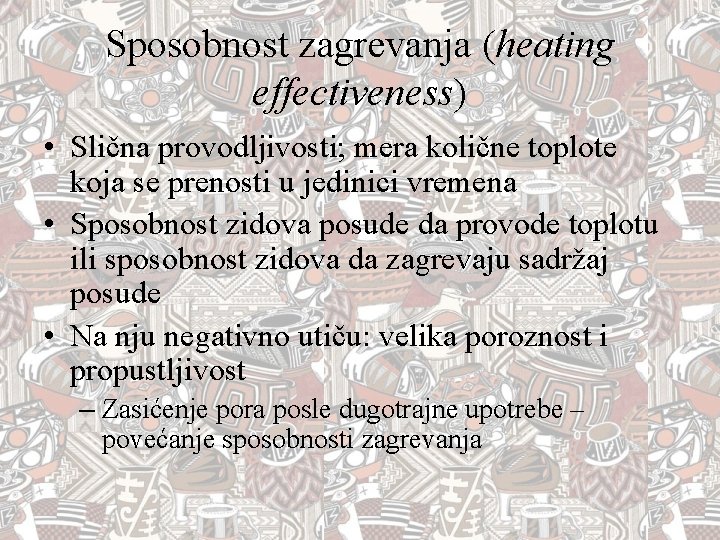 Sposobnost zagrevanja (heating effectiveness) • Slična provodljivosti; mera količne toplote koja se prenosti u